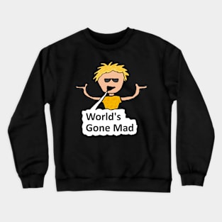 World's Gone Mad Crewneck Sweatshirt